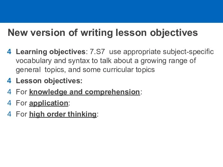 New version of writing lesson objectives Learning objectives: 7.S7 use