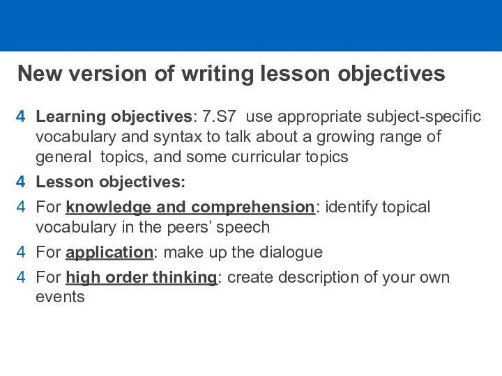 New version of writing lesson objectives Learning objectives: 7.S7 use