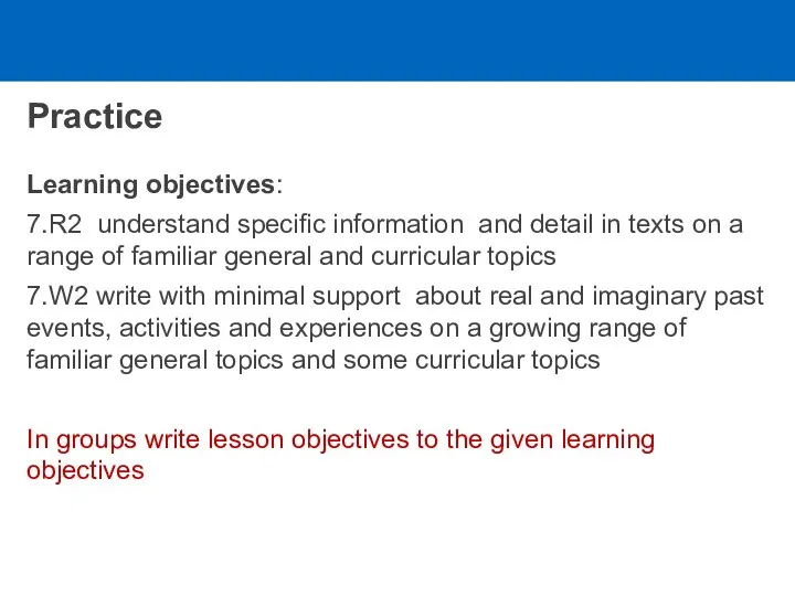 Practice Learning objectives: 7.R2 understand specific information and detail in