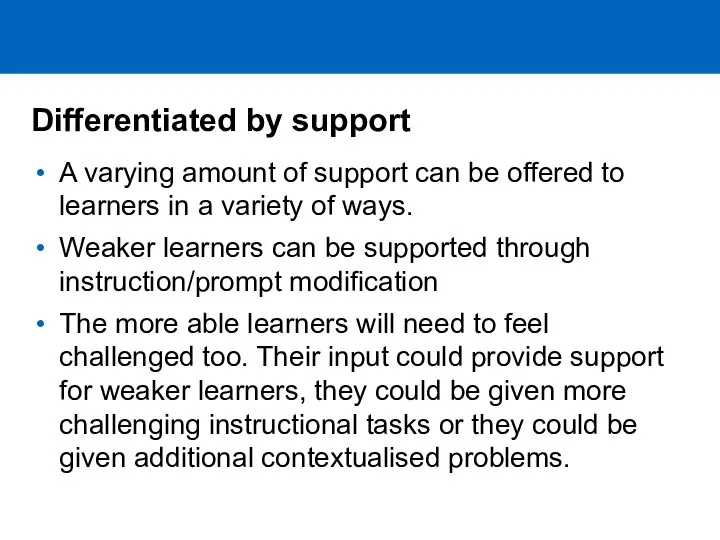 Differentiated by support A varying amount of support can be