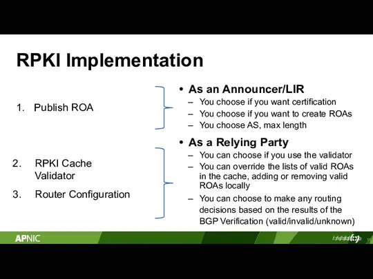 RPKI Implementation As an Announcer/LIR You choose if you want certification You choose