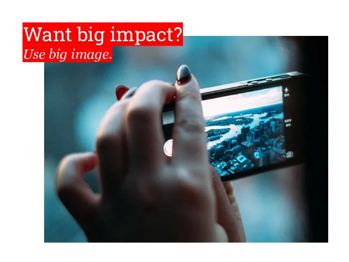 Want big impact? Use big image.
