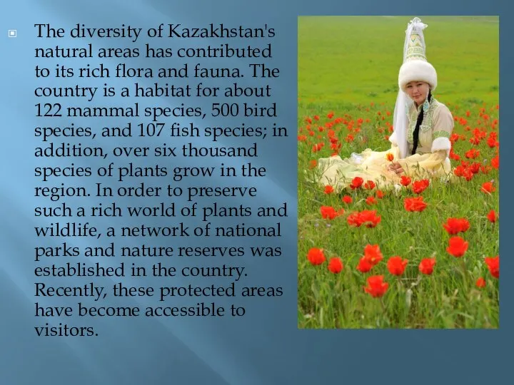 The diversity of Kazakhstan's natural areas has contributed to its