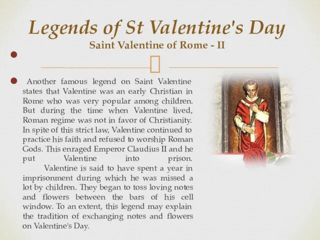 Another famous legend on Saint Valentine states that Valentine was
