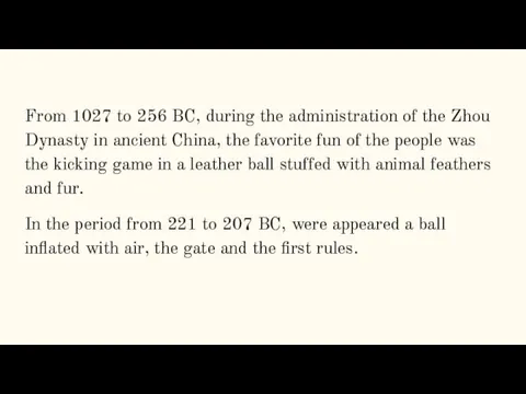 From 1027 to 256 BC, during the administration of the Zhou Dynasty in