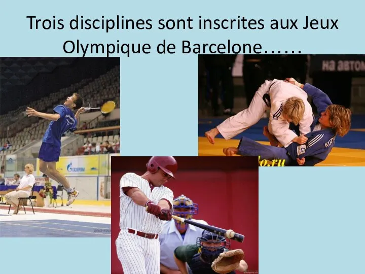 Trois disciplines sont inscrites aux Jeux Olympique de Barcelone……