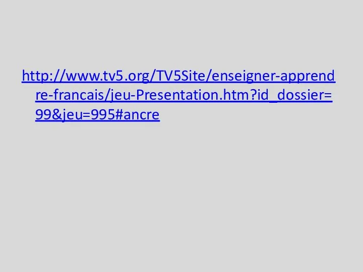 http://www.tv5.org/TV5Site/enseigner-apprendre-francais/jeu-Presentation.htm?id_dossier=99&jeu=995#ancre