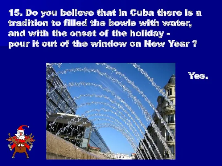 15. Do you believe that in Cuba there is a tradition to filled