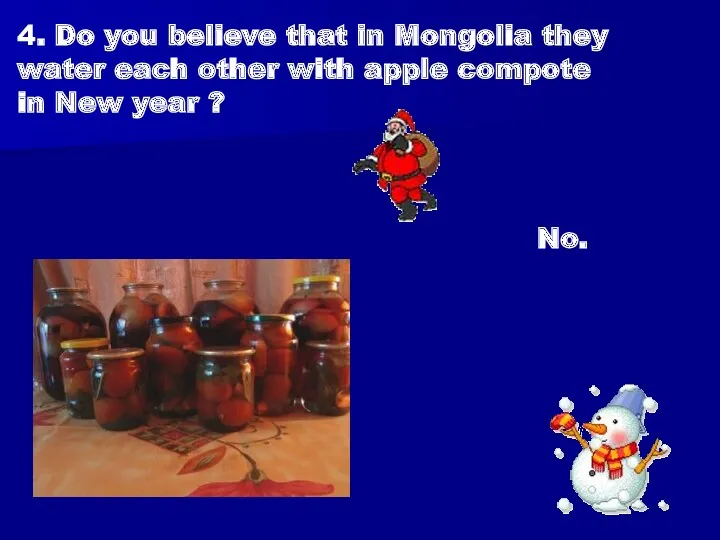 4. Do you believe that in Mongolia they water each