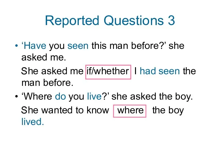 Reported Questions 3 ‘Have you seen this man before?’ she