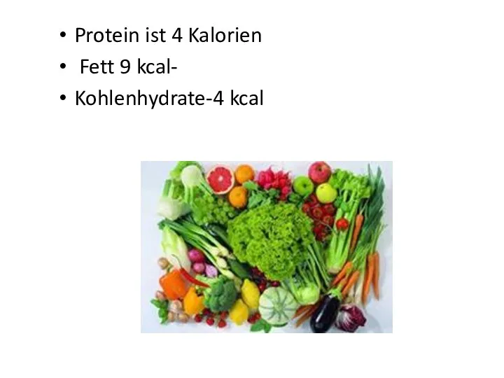 Protein ist 4 Kalorien Fett 9 kcal- Kohlenhydrate-4 kcal