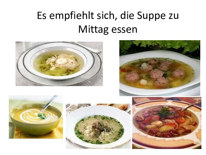 Es empfiehlt sich, die Suppe zu Mittag essen