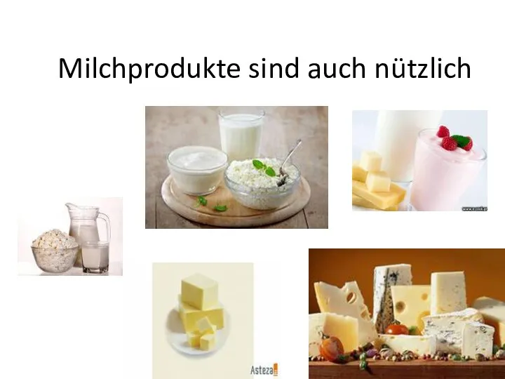 Milchprodukte sind auch nützlich