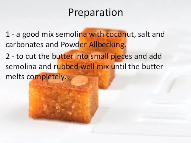 Preparation 1 - a good mix semolina with coconut, salt and carbonates and