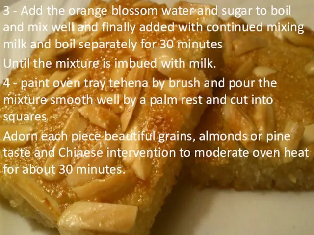 3 - Add the orange blossom water and sugar to