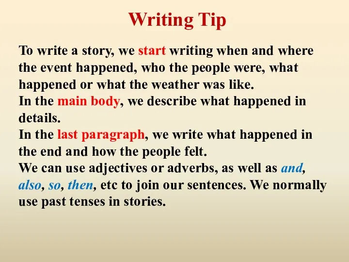 To write a story, we start writing when and where the event happened,
