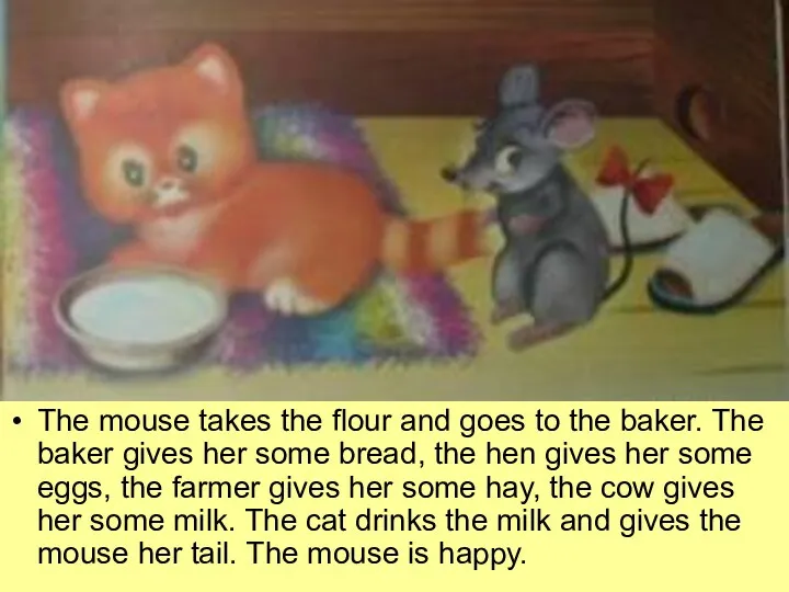 The mouse takes the flour and goes to the baker.