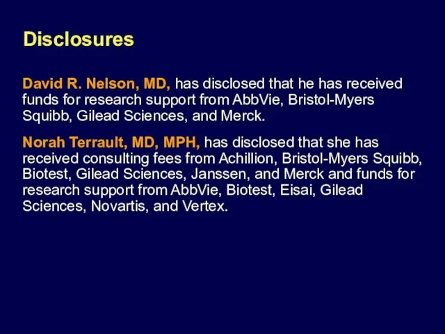 Disclosures David R. Nelson, MD, has disclosed that he has