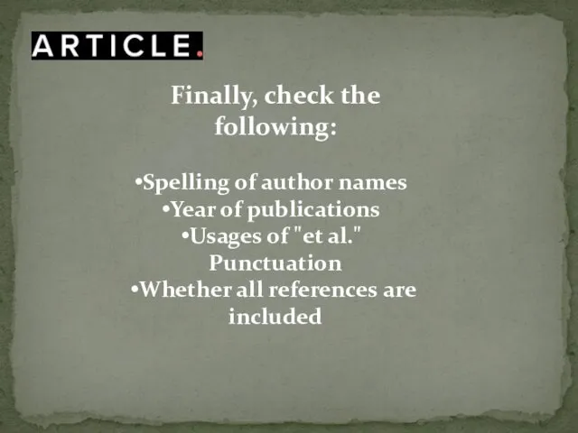 Finally, check the following: Spelling of author names Year of