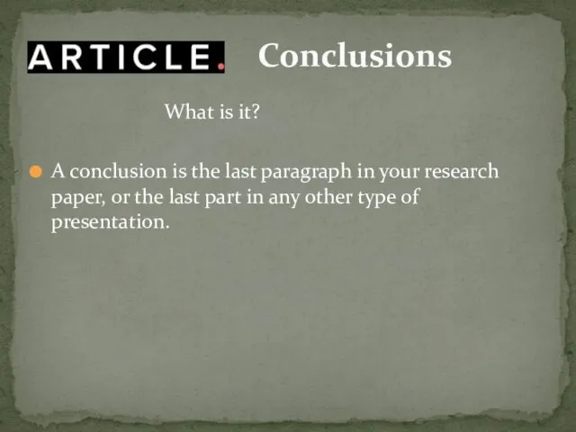 What is it? A conclusion is the last paragraph in