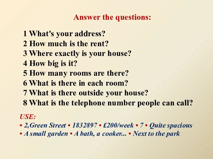 1 What's your address? 2 How much is the rent? 3 Where exactly