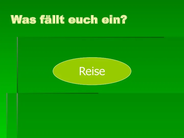 Was fällt euch ein? Reise