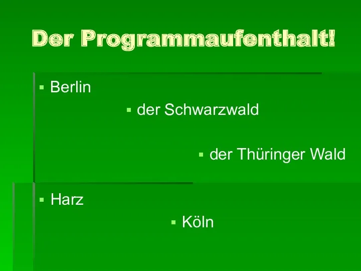 Der Programmaufenthalt! Berlin der Schwarzwald der Thüringer Wald Harz Köln