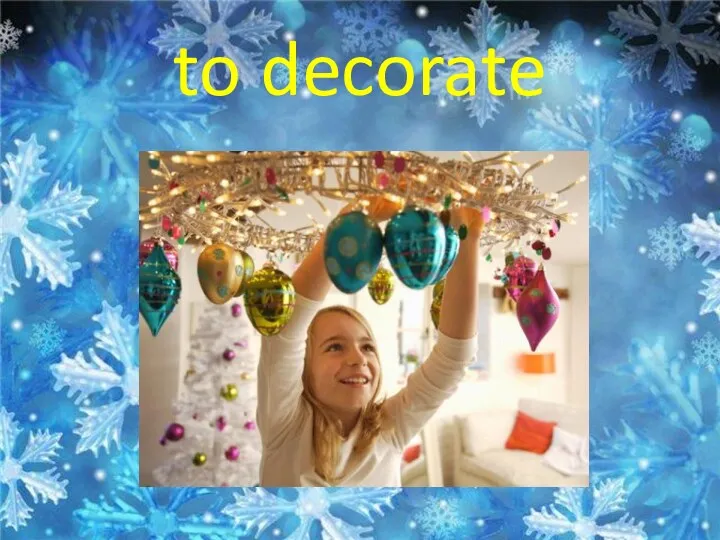 to decorate