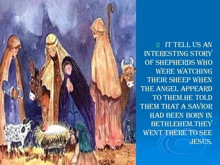 It tell us an interesting story of shepherds who were