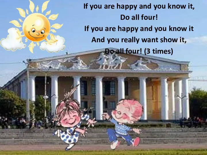 If you are happy and you know it, Do all four! If you