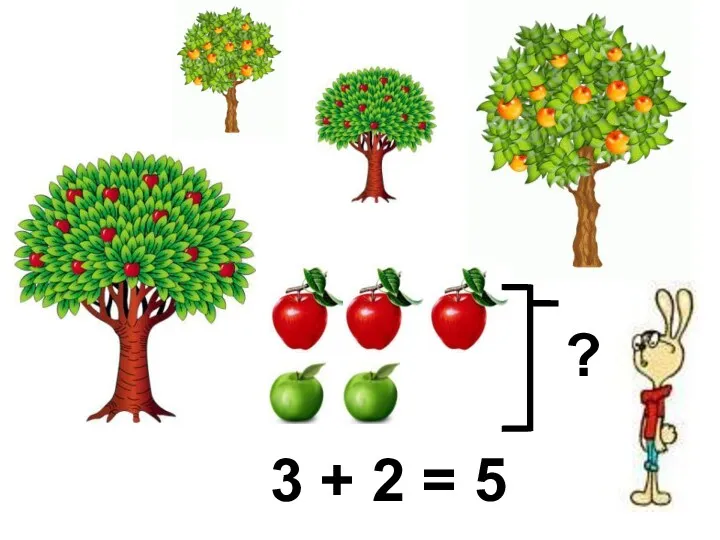 ? 3 + 2 = 5