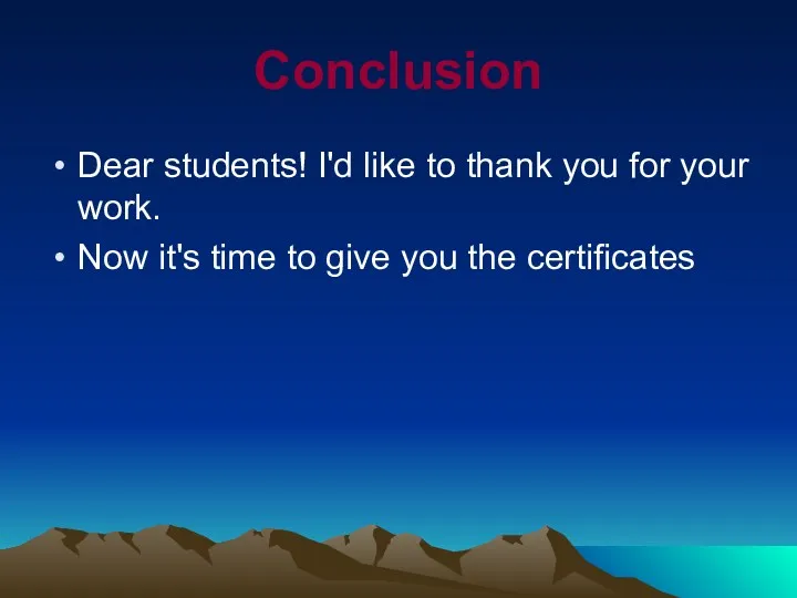 Conclusion Dear students! I'd like to thank you for your