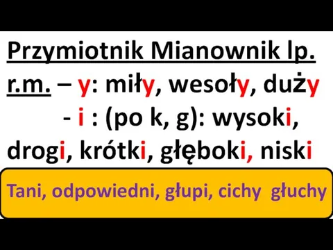 Przymiotnik Mianownik lp. r.m. – y: miły, wesoły, duży -