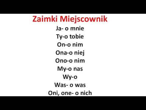 Zaimki Miejscownik Ja- o mnie Ty-o tobie On-o nim Ona-o