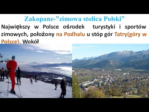 Zakopane-”zimowa stolica Polski” Największy w Polsce ośrodek turystyki i sportów