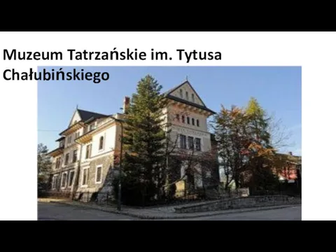 Muzeum Tatrzańskie im. Tytusa Chałubińskiego