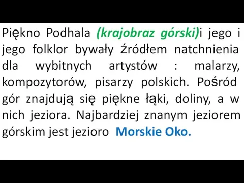 Piękno Podhala (krajobraz górski)i jego i jego folklor bywały źródłem