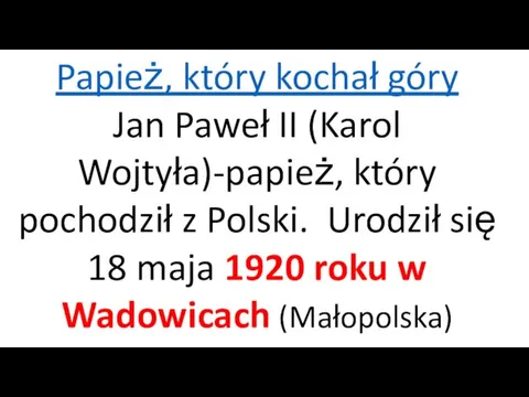 Papież, który kochał góry Jan Paweł II (Karol Wojtyła)-papież, który