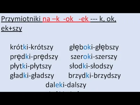 Przymiotniki na –k -ok -ek --- k, ok, ek+szy krótki-krótszy