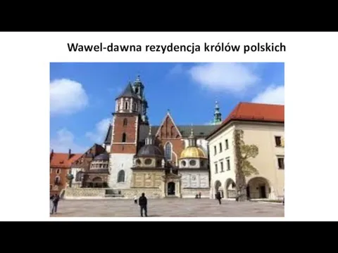 Wawel-dawna rezydencja królów polskich