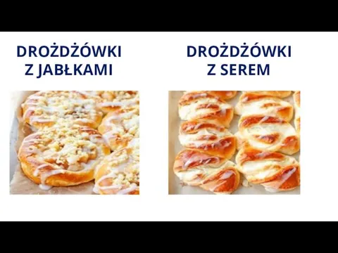 DROŻDŻÓWKI Z JABŁKAMI DROŻDŻÓWKI Z SEREM