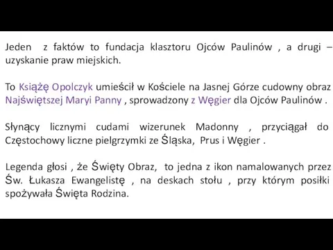 Jeden z faktów to fundacja klasztoru Ojców Paulinów , a