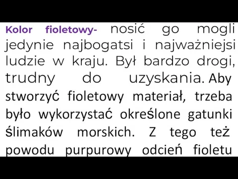 Kolor fioletowy- nosić go mogli jedynie najbogatsi i najważniejsi ludzie