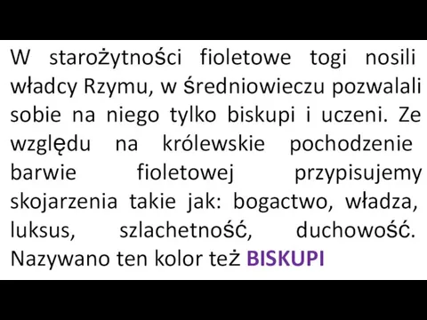 W starożytności fioletowe togi nosili władcy Rzymu, w średniowieczu pozwalali