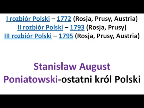 I rozbiór Polski – 1772 (Rosja, Prusy, Austria) II rozbiór