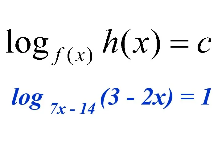 log 7x - 14 (3 - 2x) = 1