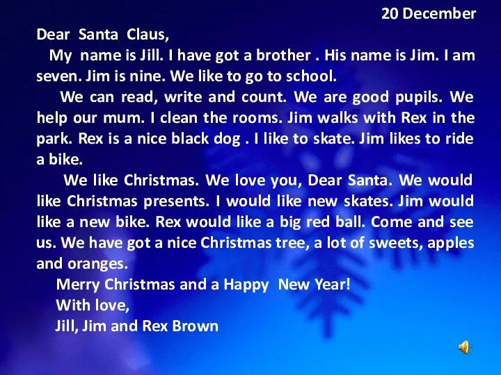 20 December Dear Santa Claus, My name is Jill. I