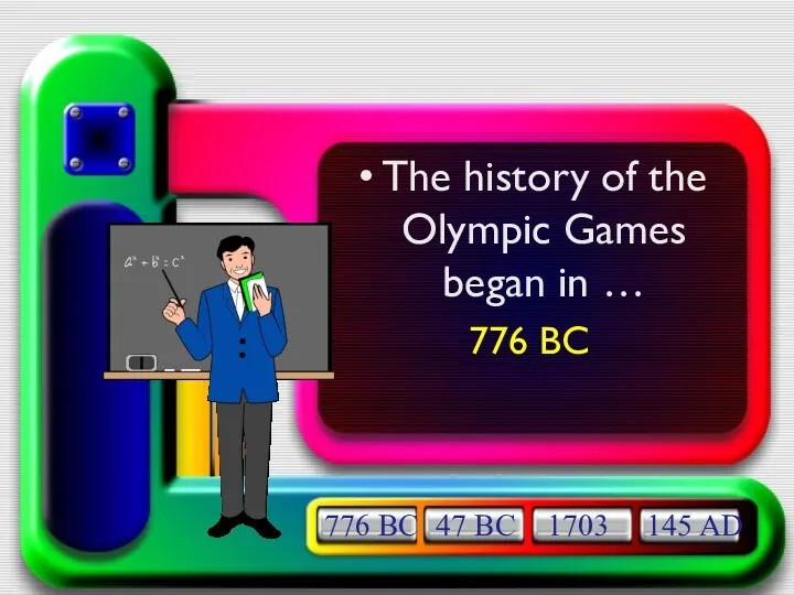 The history of the Olympic Games began in … 776