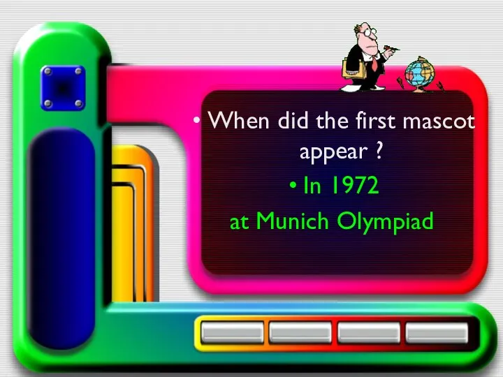 When did the first mascot appear ? In 1972 at Munich Olympiad