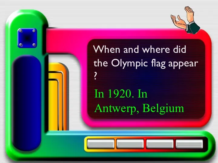 When and where did the Olympic flag appear ? In 1920. In Antwerp, Belgium